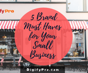 5-brand-must-haves-for-your-small-businesses